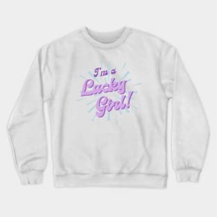 I'm a Lucky Girl! #8 Crewneck Sweatshirt